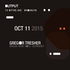 Gregor Tresher @ Output, Brooklyn, USA, 11.10.2015
