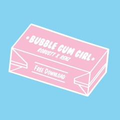 Robustt X Renz - Bubble Gum Girl