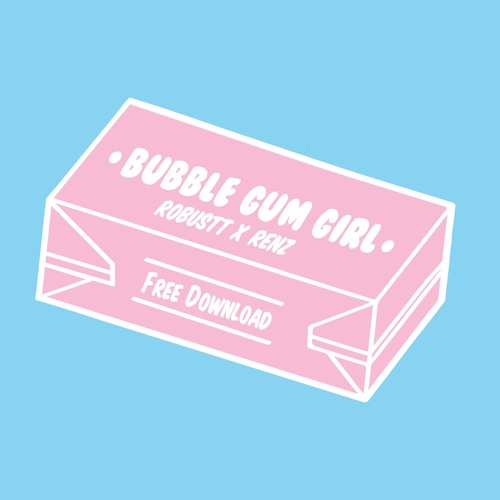 Robustt X Renz - Bubble Gum Girl