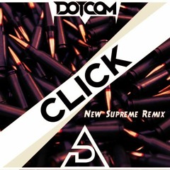 Dotcom - Click (New Supreme Remix) CLICK BUY FOR FREE DL