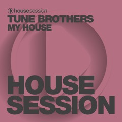Tune Brothers - My House (Original Mix)