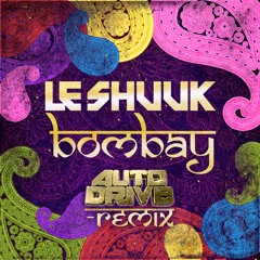 Le Shuuk - Bombay (Autodrive Remix)