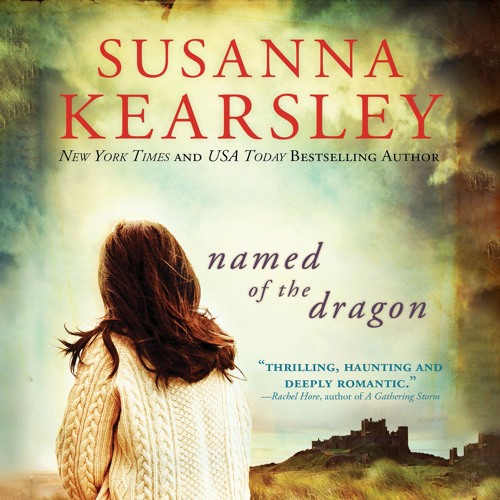 Named Of The Dragon by Susanna Kearsley, Narrated by Jill Tanner