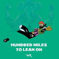 Hundred Miles To Lean On [FREE DOWNLOAD]