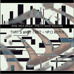 Nine Inch Nails - That's What I Get (4P.() Remix)