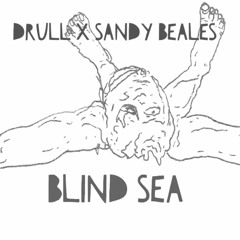 Drull X Sandy Beales - Blind Sea