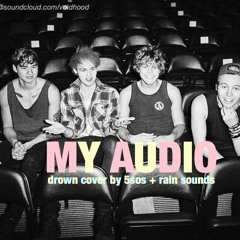 Drown Cover By 5sos [ + Rain Sounds ]