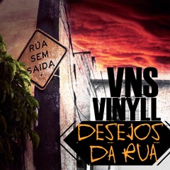 VNS Vinyll - Desejos Da Rua (Prod. Mr M)