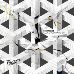 Fairmont - Close Your Mind