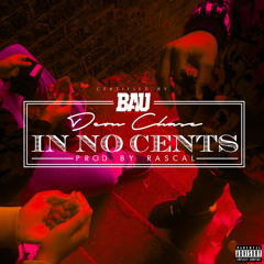 Deon Chase ~ In No Cents (Prod. Rascal)