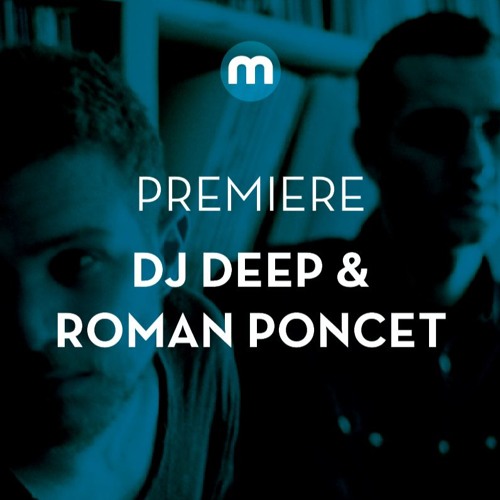 Premiere: DJ Deep & Roman Poncet 'Exsurgence'