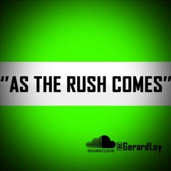 As The Rush Comes
