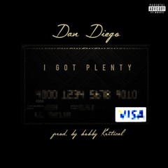 Dan Diego -  I Got Plenty (Prod.By Bobby Kritical)