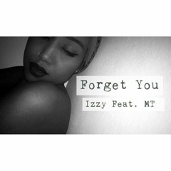 Forget You (Ft. M.T)