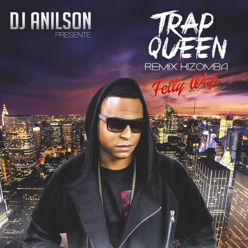 Stream Trap Queen Fetty Wap ReMix Dj Anilson by dj- anilson Listen online f...