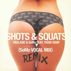 Vigiland Feat. Tham Sway - Shots & Squats (SoMo Vocal Mix)