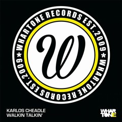 KARLOS CHEADLE - WALKIN TALKIN [WHARTONE] OUT NOW