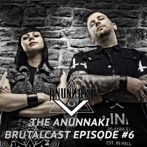 The Anunnaki - BrutalCast Episode #6