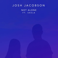 Not Alone (ft. Skela)