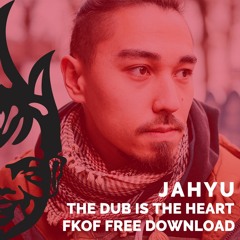 JahYu - The Dub Is The Heart [Tripedal Crow x FKOF Free Download]