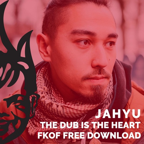 JahYu - The Dub Is The Heart [Tripedal Crow x FKOF Free Download]