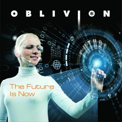 Oblivion - The Future Is Now