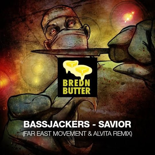 Bassjackers - Savior (Far East Movement X Alvita Remix)