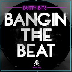 Dusty Bits - Bangin The Beat (Original Mix)