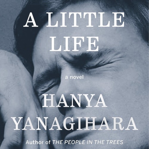 A Little Life by Hanya Yanagihara, Narrated by Oliver Wyman