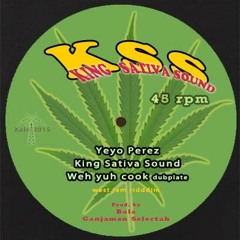 Yeyo Perez King Sativa Dubplate - Weh Yuh Cook - West Jam Riddim