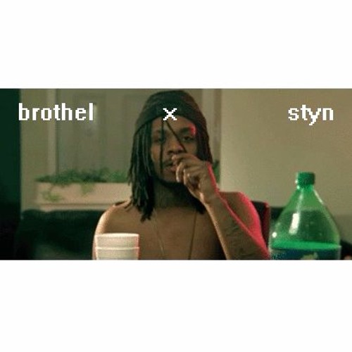 brothel x styn - big cappin [~free d/l~]