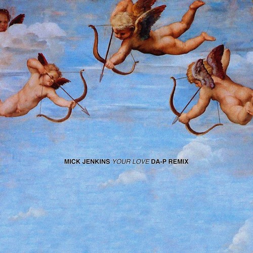 Mick Jenkins - Your Love (Da-P Remix )