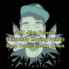 Griz - Blue Vervain (Constantly Moving Frames Deep Breakz Remix)