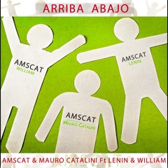 ARRIBA ABAJO - Amscat & Mauro Catalini Ft Lenin & Wiliam
