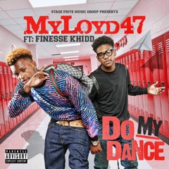 Myloyd47 ft. FinesseKhidd- Do My Dance