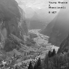 Young Nhacca x Nhacciaveli - R We?