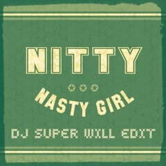 Nitty - Nasty Girl (Super WiLL Edit)