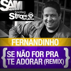 Fernandinho - Te Adorar (BootLeg StrongDeeJesus)