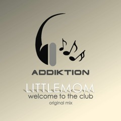 LittleMOM - WelcomeToTheClub(Original Mix)PREVIEW