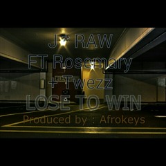 Lose To Win ft Rosemary and Twezz [Produced by Afrokeys ] ( Radio Edit )