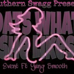 Dats Wat She Like- Event Ft Yung Smooth