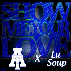 ATI X Lu Soup - Show Me Your Love (Prod. by Robin Wesley)