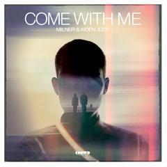 Aiden Jude & Milner - Come With Me