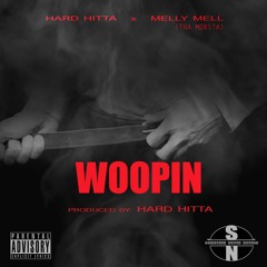 Hard Hitta - Woopin ft. Melly Mell Tha Mobsta (Prod. by Hitta 3xs)
