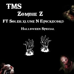 TMS - Project Zombie-z Ft Soleilxlune N Epicrecord [Halloween Special]