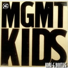 MGMT - KIDS (KORE - G QUICK BOOTLEG)