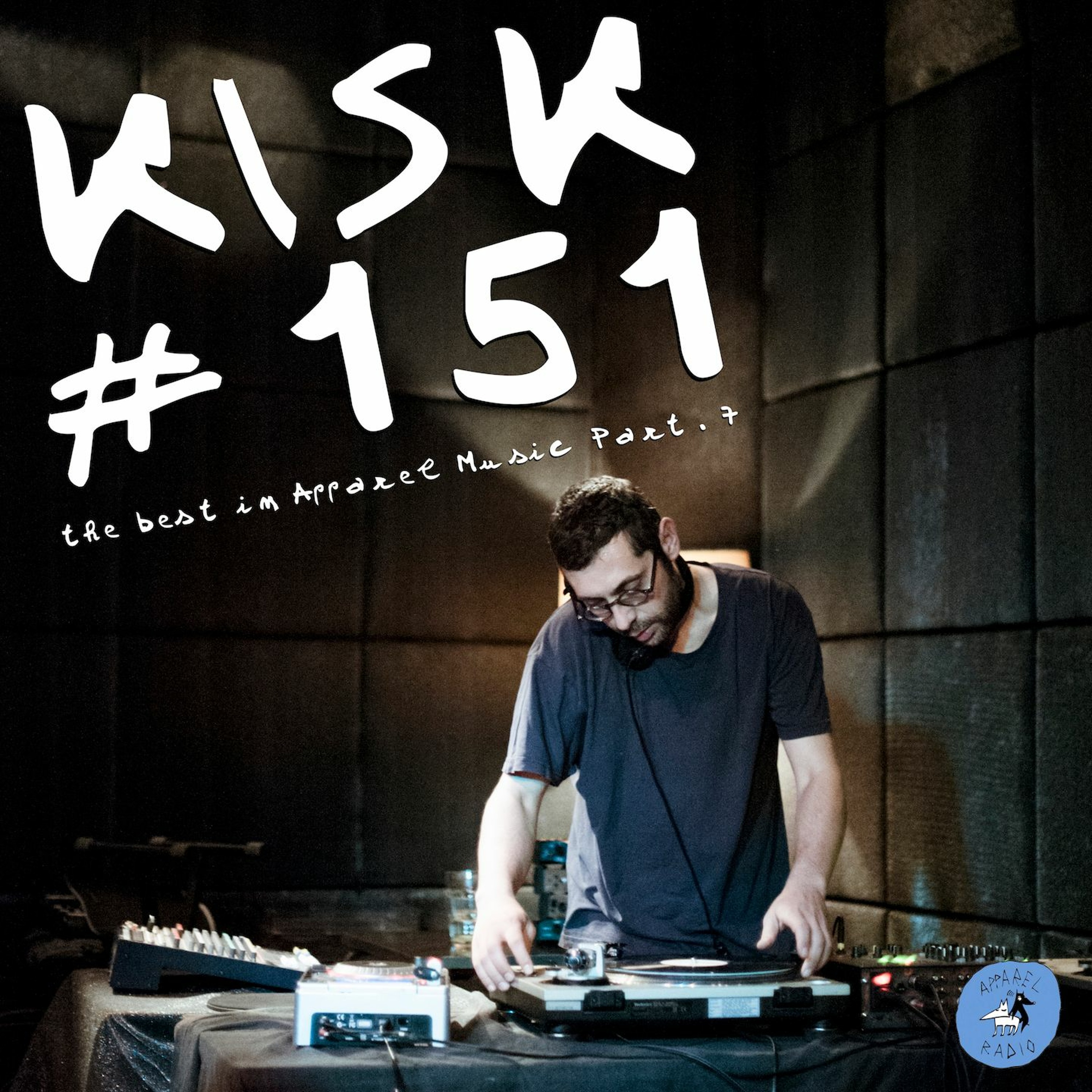 Radio show #151: Kisk - The Best in Apparel Music Part. 7