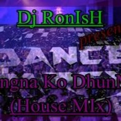 DJ RoNIsH - Tungna Ko DhunMa (House Mix)