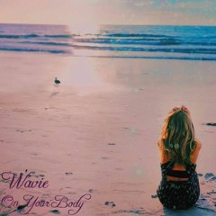 Wavie - On Your Body (Cover)