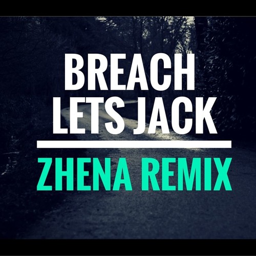 Breach - Jack (Zhena Remix)